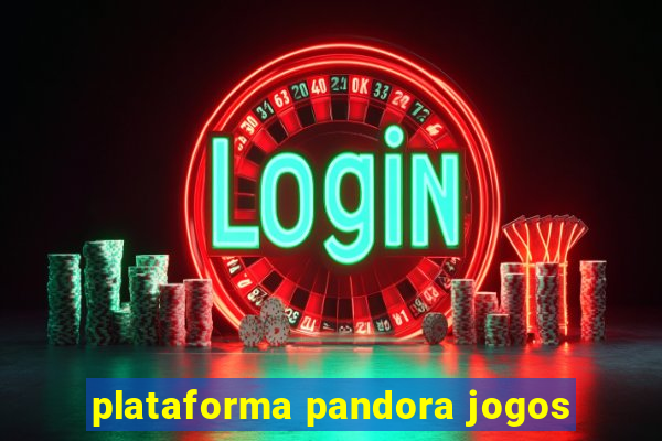 plataforma pandora jogos